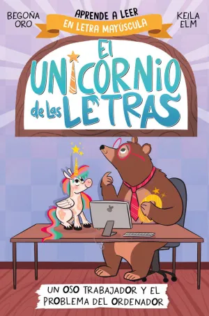 EL UNICORNIO DE LAS LETRAS 2 UN OSO TRABAJADOR Y E