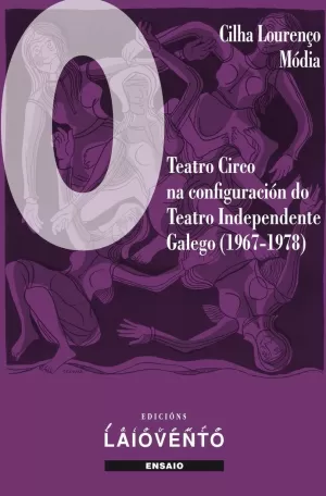 O TEATRO CIRCO NA CONFIGURACIÓN DO TEATRO INDEPENDENTE GALEGO (1967-1978)