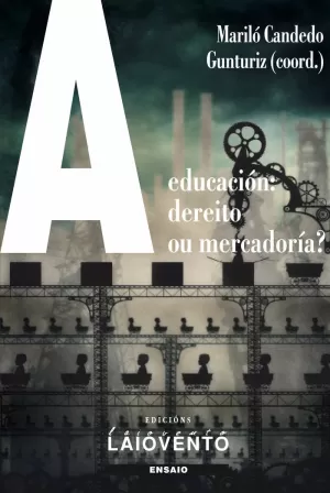 A EDUCACIÓN: DEREITO OU MERCADORÍA?