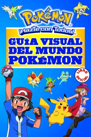 GUÍA VISUAL DEL MUNDO POKÉMON (COLECCIÓN POKÉMON)