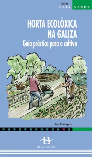 HORTA ECOLÓXICA NA GALIZA. GUÍA PRÁCTICA PARA O CULTIVO